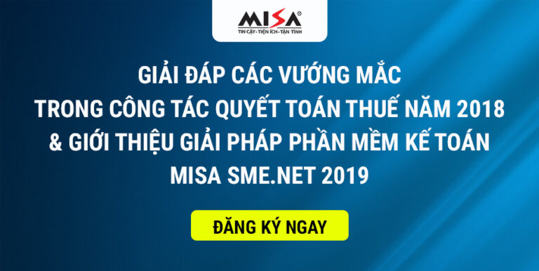 Mời tham dự hội thảo: Giải đáp các vướng mắc trong công tác quyết toán thuế năm 2018 và giới thiệu giải pháp phần mềm kế toán MISA SME.NET 2019