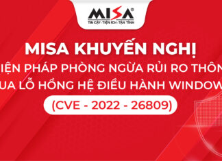 MISA khuyến nghị các biện pháp phòng ngừa rủi ro thông tin qua lỗ hổng hệ điều hành Windows (CVE – 2022 – 26809)